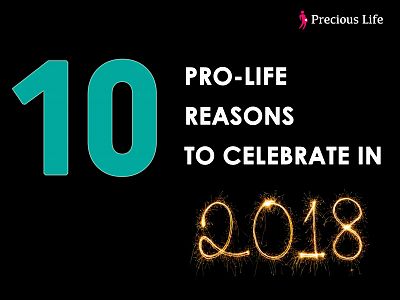 10 pro-life reasons to celebrate in 2018!