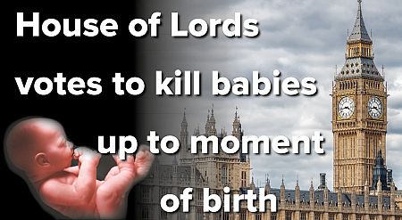 House of Lords votes to kill babies up to moment of birth