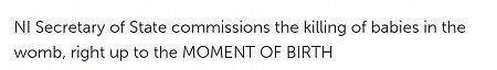 NI Secretary of State commissions the killing of babies in the womb, right up to the MOMENT OF BIRTH