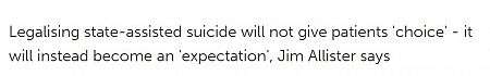 Legalising state-assisted suicide will not give patients 'choice' - it will instead become an 'expectation', Jim Allister says