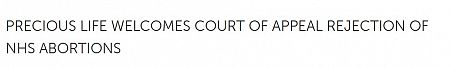 PRECIOUS LIFE WELCOMES COURT OF APPEAL REJECTION OF NHS ABORTIONS