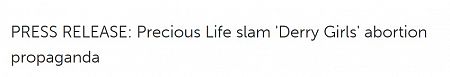 PRESS RELEASE: Precious Life slam 'Derry Girls' abortion propaganda