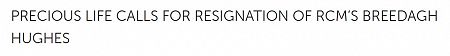 PRECIOUS LIFE CALLS FOR RESIGNATION OF RCM’S BREEDAGH HUGHES