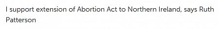 I support extension of Abortion Act to Northern Ireland, says Ruth Patterson